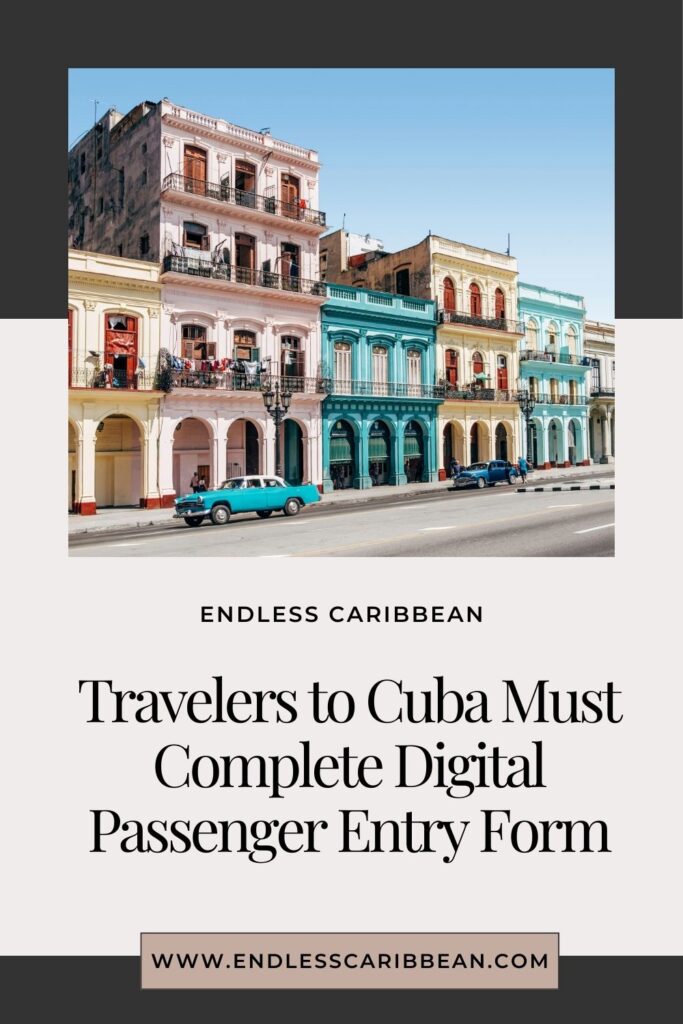 Endless Caribbean - Pinterest - Travelers to Cuba Must Complete Digital Passenger Entry Form