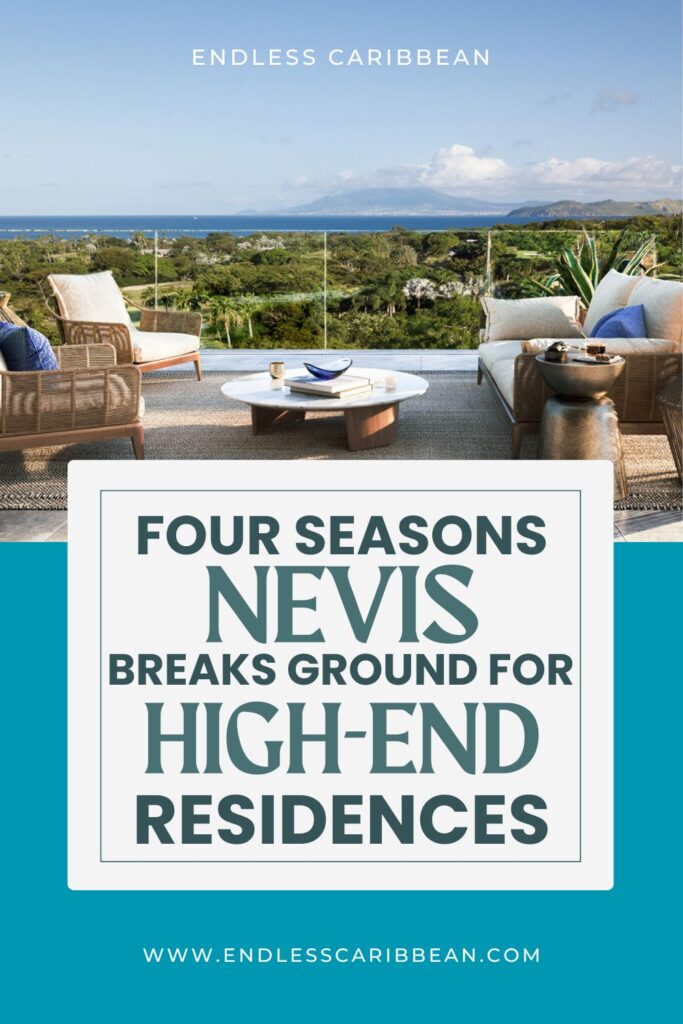 Endless Caribbean - Pinterest - Four Seasons Nevis Breaks Ground for High-End Residences